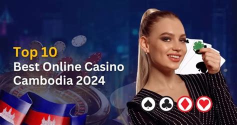 best online casinos for cambodia players|Cambodia: Online Casinos and Bonuses (2024).